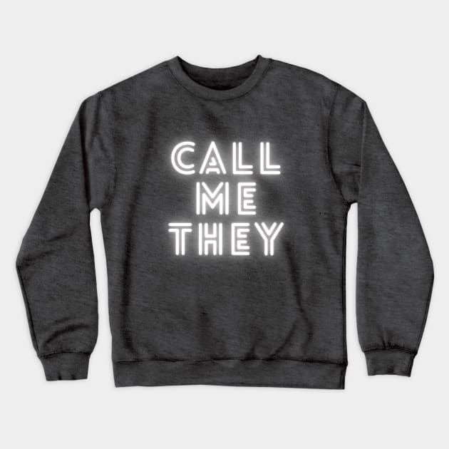 Call Me They [glowing white] Crewneck Sweatshirt by Call Me They